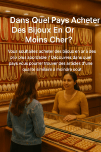 Dans quel pays acheter des bijoux en or moins cher ?